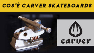 Carver Skate - Cos’è?